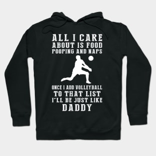 Volleyball Champ Daddy: Food, Pooping, Naps, and Volleyball! Just Like Daddy Tee - Fun Gift! Hoodie